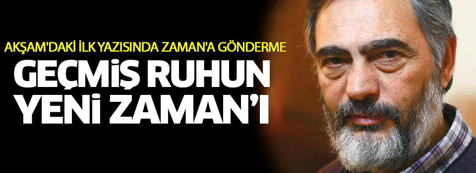 Mahçupyan'ın Akşam'daki ilk yazısında Zaman'a gönderme