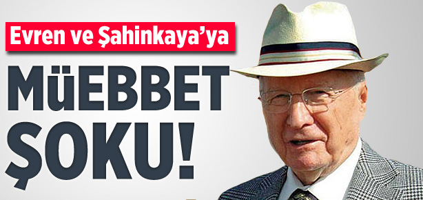 Kenan Evren ve Şahinkaya'ya müebbet