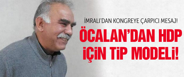 Öcalan'dan HDP kongresine TİP mesajı!