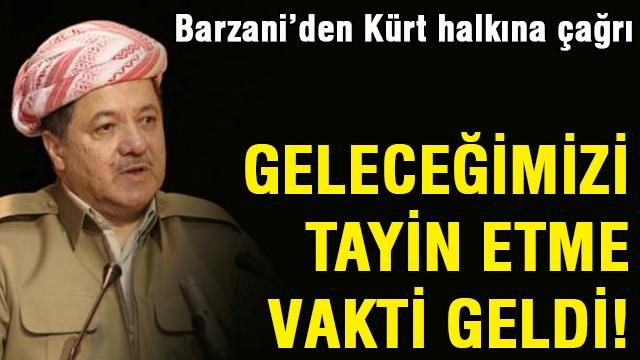 Barzani: Geleceğimizi tayin etme vakti geldi