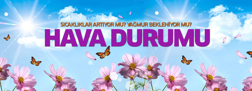 İşte Yurt Genelinde Hava Durumu