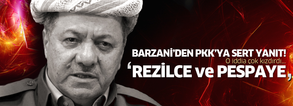 Barzani'den PKK'ya çok sert yanıt