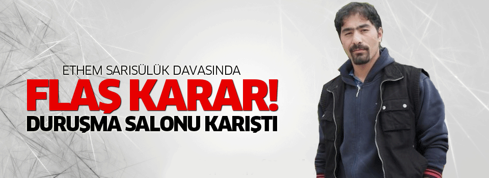 Ethem Sarısülük davasında flaş karar!