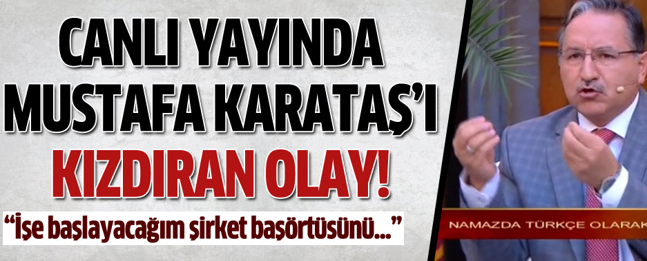 Mustafa Karataş’ı canlı yayında kızdıran olay!