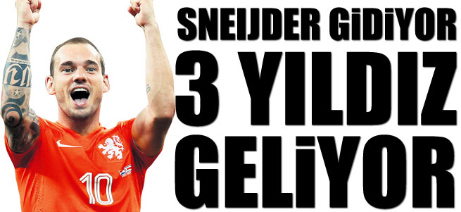 Sneijder gidiyor 3 yıldız geliyor