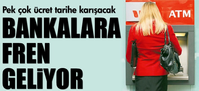 Bankalara fren geliyor