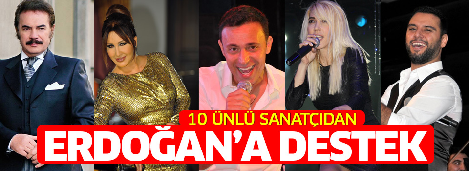 10 ünlü isimden Erdoğan'a destek