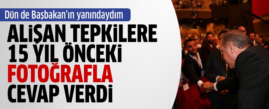 Alişan: 15 yıl önce de Başbakan'ın yanındaydım