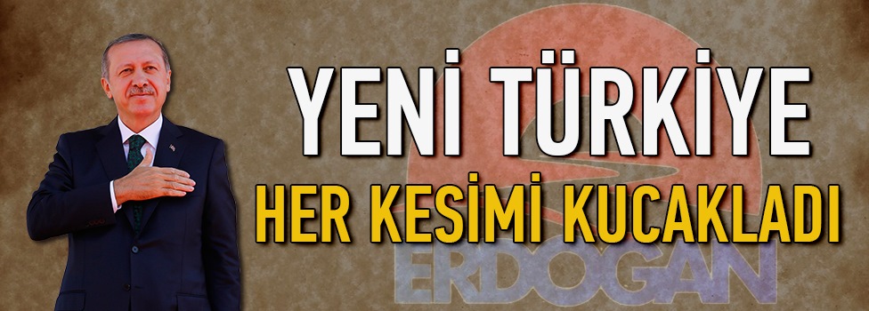 Yeni Türkiye vizyonu toplumu kucakladı