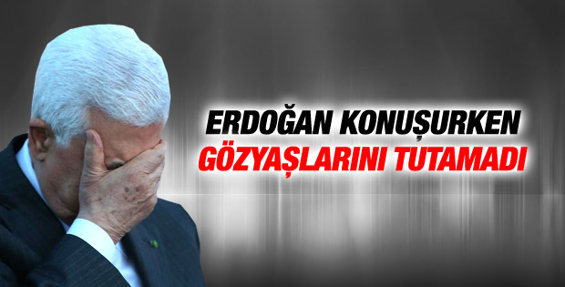 Mahmud Abbas Erdoğan konuşurken ağladı