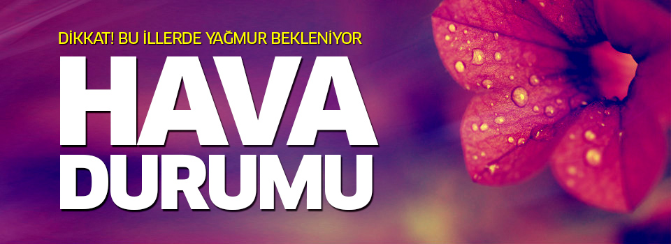 Tatilcilere meteoroloji uyarısı