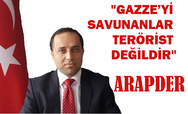 GAZZE’Yİ SAVUNANLAR TERÖRİST DEĞİLDİR