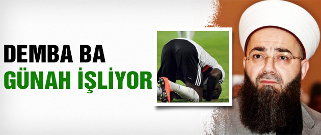 Cübbeli Ahmet Hoca: Demba Ba günah işliyor!