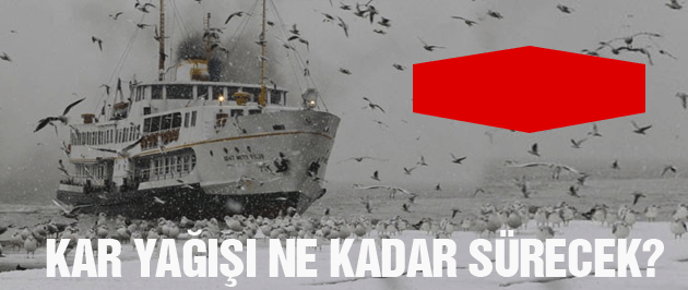 İstanbul hava durumu kar ne kadar sürecek?