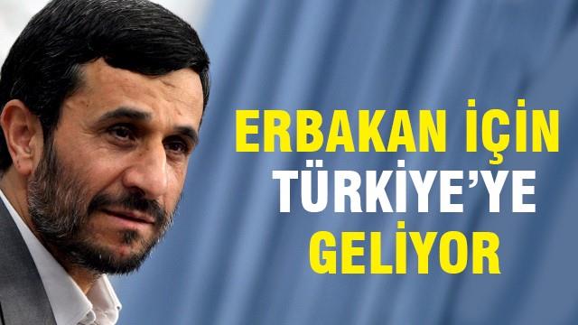 Ahmedinejad Erbakan için Türkiye’ye geliyor