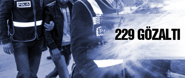 İstanbul'da dev operasyon 229 gözaltı