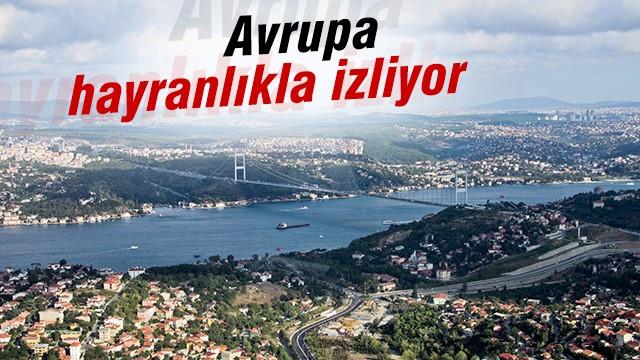 Avrupa Türkiye'yi hayranlıkla izliyor