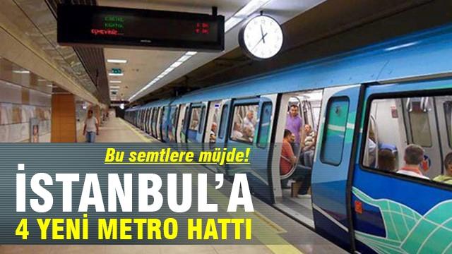 İstanbul'a 4 yeni metro hattı: Bu semtlere müjde!