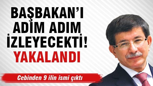 Başbakan'ı adım adım izleyecekti! Yakalandı