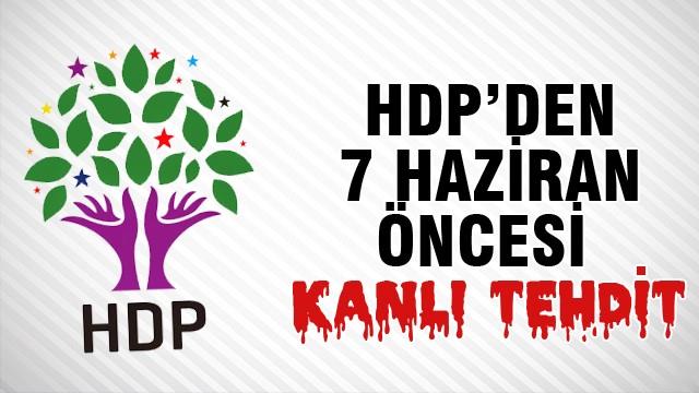 HDP'den 7 Haziran öncesi 'kanlı tehdit'