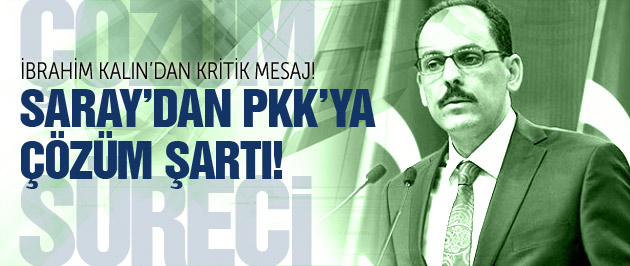 Erdoğan'ın sözcüsünden PKK'ya kritik mesaj!