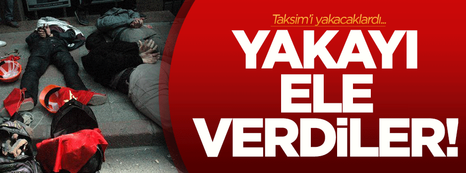 Taksim'i yakacaklardı, yakalandılar
