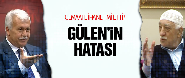 Hüseyin Gülerce Gülen'in hatasını açıkladı