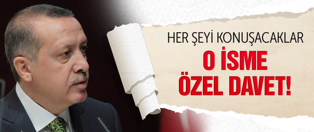 Erdoğan'dan o isme özel davet!