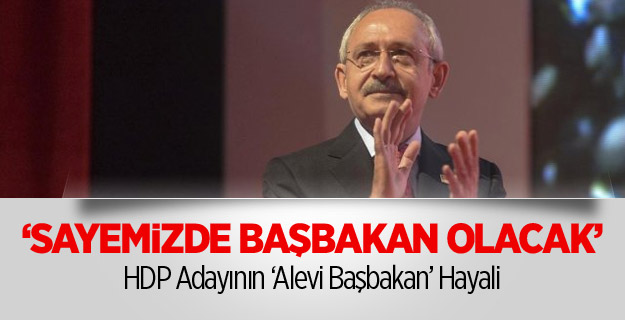 HDP Adayı: Kılıçdaroğlu Sayemizde Başbakan Olabilecek