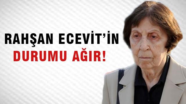 Rahşan Ecevit'in durumu ağır