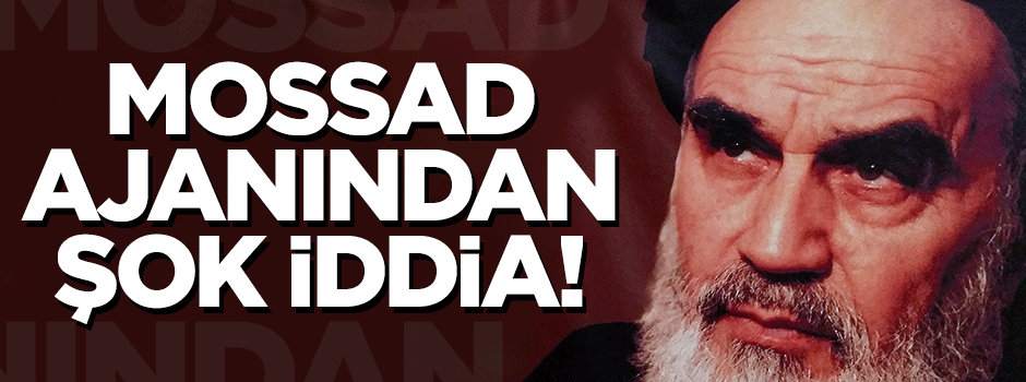 ''Humeyni'yi Mossad'a öldürteceklerdi''