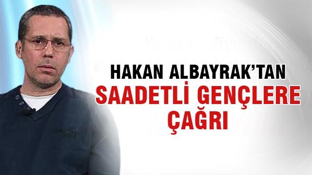 Hakan Albayrak'tan Saadetli gençlere çağrı