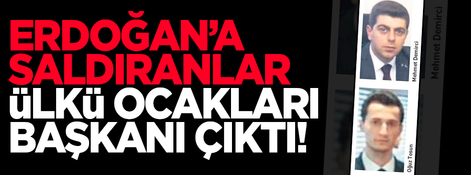 Erdoğan'a saldıran Şişli Ülkü Ocakları Başkanı çıktı