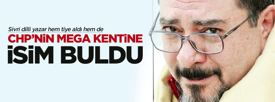 Engin Ardıç CHP'nin mega kentine isim buldu