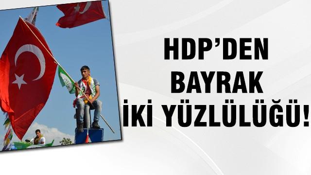HDP'den bayrak iki yüzlülüğü