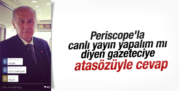 Bahçeli Periscope'la canlı yayın teklifini kabul etmedi