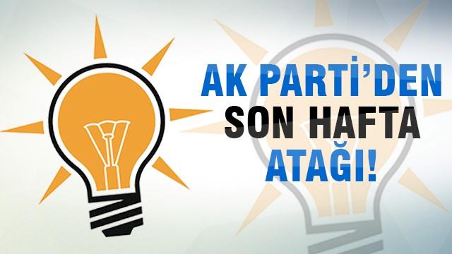 AK Parti‘den son hafta atağı!