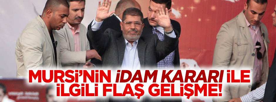 Muhammed Mursi'nin idam kararına erteleme