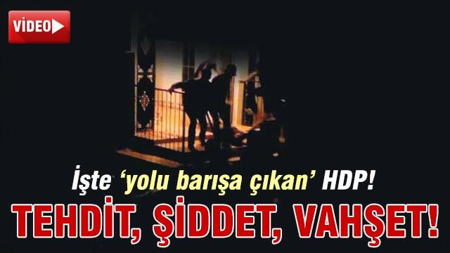İşte 'yolu barışa çıkan' HDP: Tehdit, şiddet, vahşet!