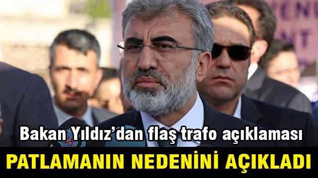 Bakan Yıldız: Patlama trafo kaynaklı değil