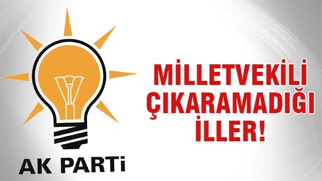 AK Parti’nin milletvekili çıkaramadığı iller!