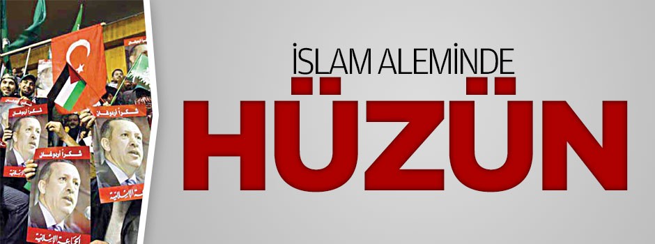 İslâm dünyası üzgün