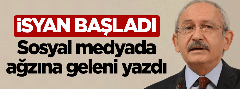 CHP'de isyan başladı: Ağzına geleni yazdı