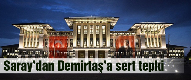 Saray'dan Demirtaş'a sert tepki!