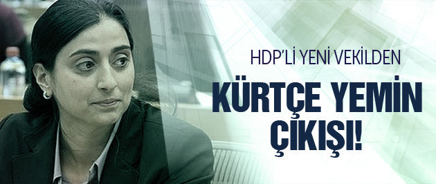HDP'li yeni vekilden Kürtçe yemin çıkışı!