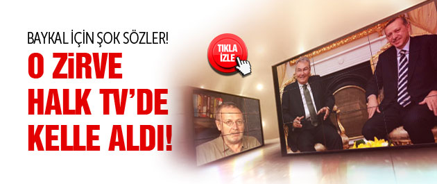 Baykal-Erdoğan zivresi Halk TV'de kelle aldı!