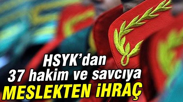 HSYK'dan 37 hakim ve savcıya ihraç