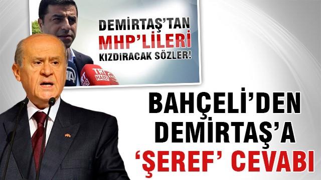 Bahçeli'den Demirtaş'a 'şeref' cevabı