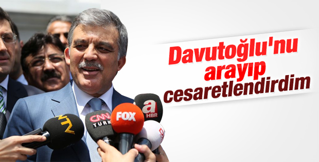 Abdullah Gül: Davutoğlu'nu cesaretlendirdim