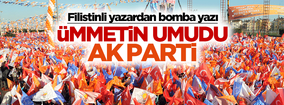 'Ümmetin umudu, AK Parti'